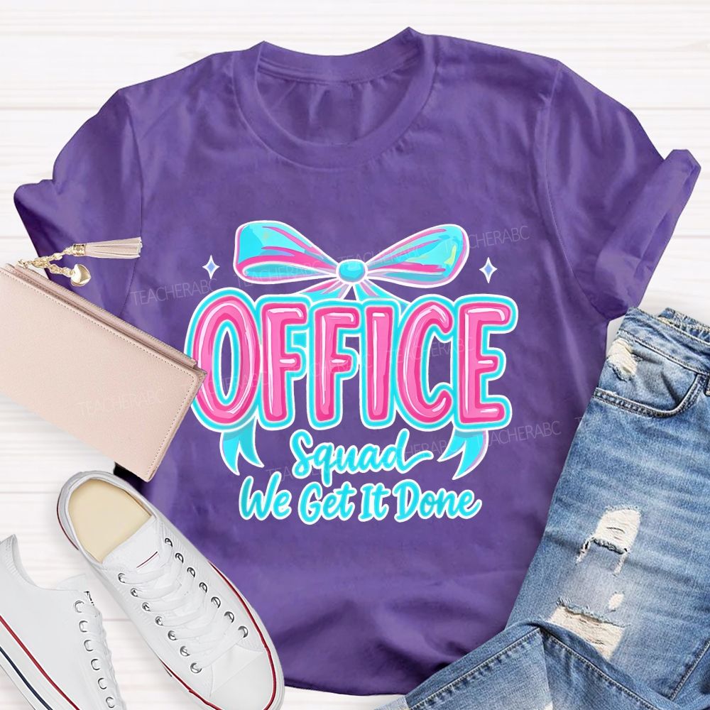 Office  Squad  We Get It Done Bow   Colorful   Letters  Teacher T-shirt