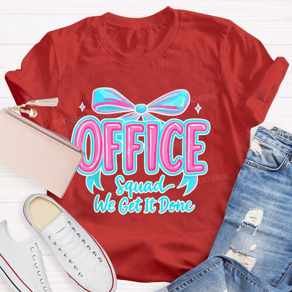 Office  Squad  We Get It Done Bow   Colorful   Letters  Teacher T-shirt