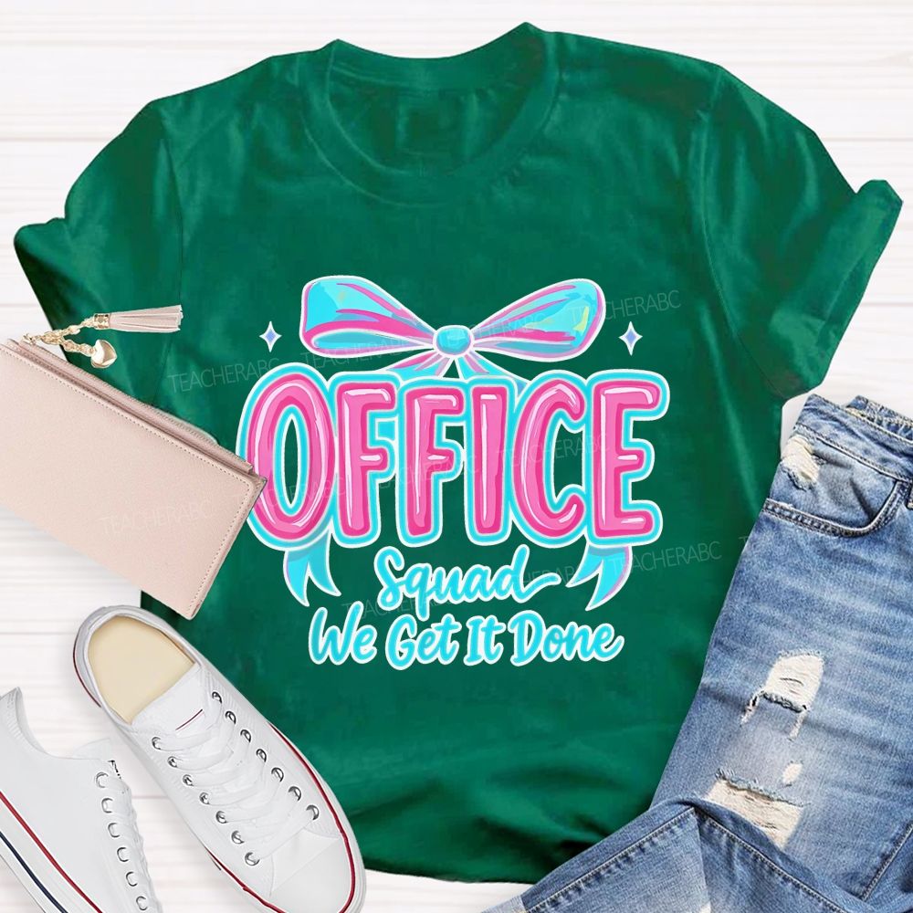 Office  Squad  We Get It Done Bow   Colorful   Letters  Teacher T-shirt
