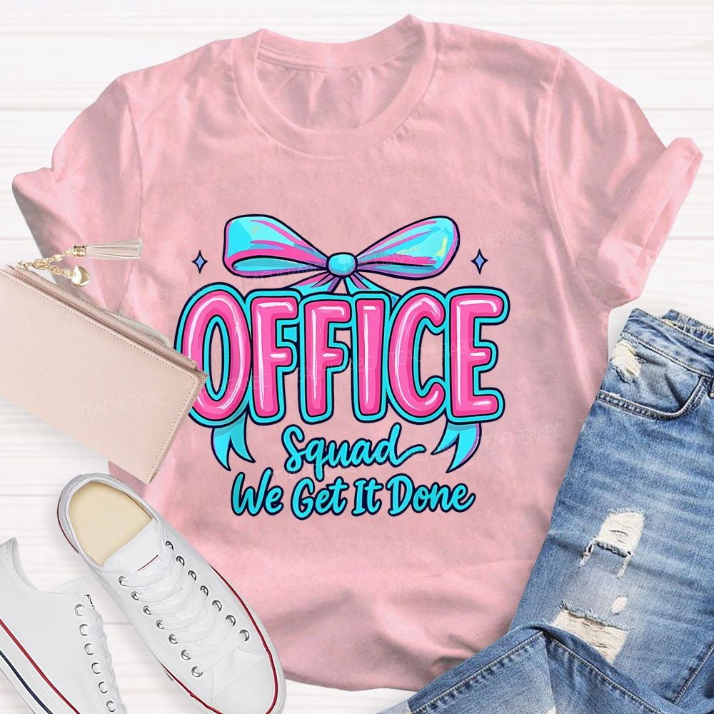 Office  Squad  We Get It Done Bow   Colorful   Letters  Teacher T-shirt