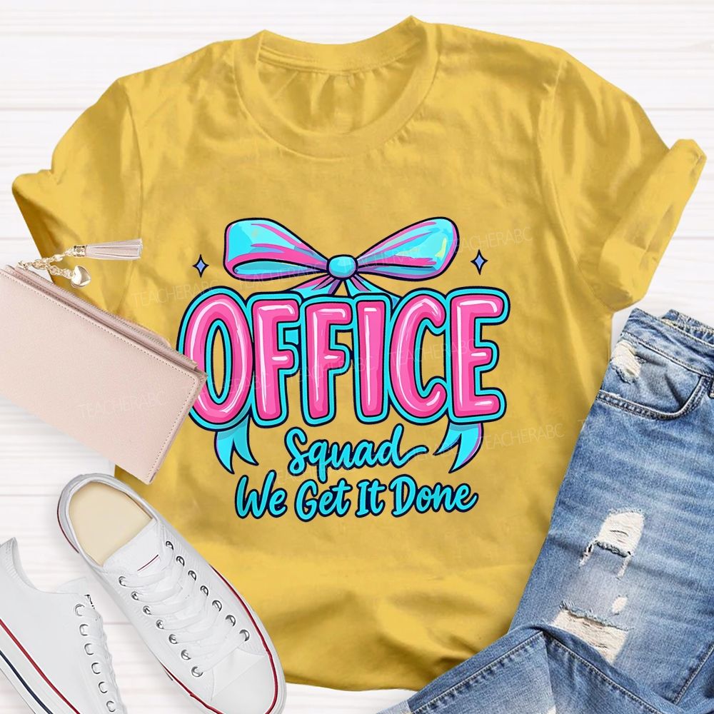 Office  Squad  We Get It Done Bow   Colorful   Letters  Teacher T-shirt