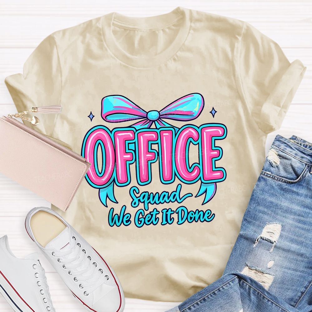 Office  Squad  We Get It Done Bow   Colorful   Letters  Teacher T-shirt
