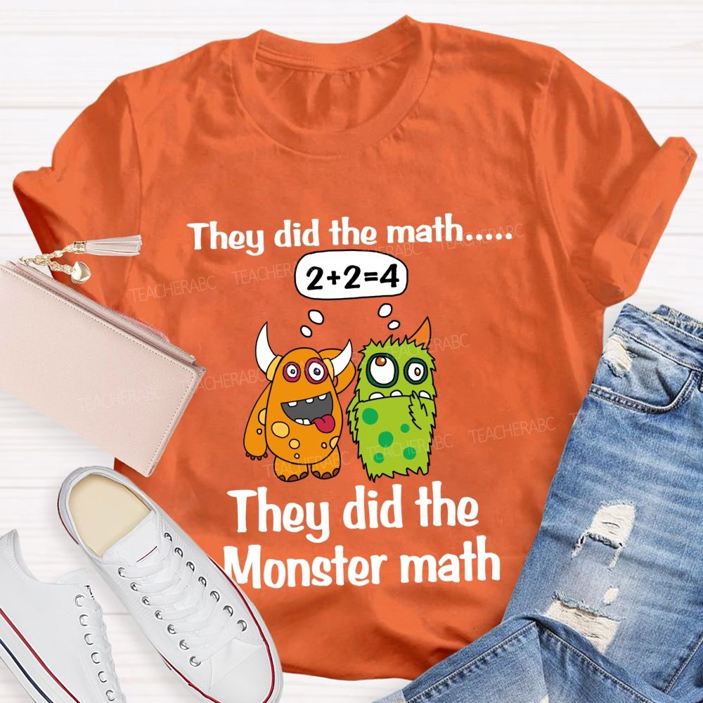 They Did The Math They Did The Monster Math Cute Monster Teacher T-shirt