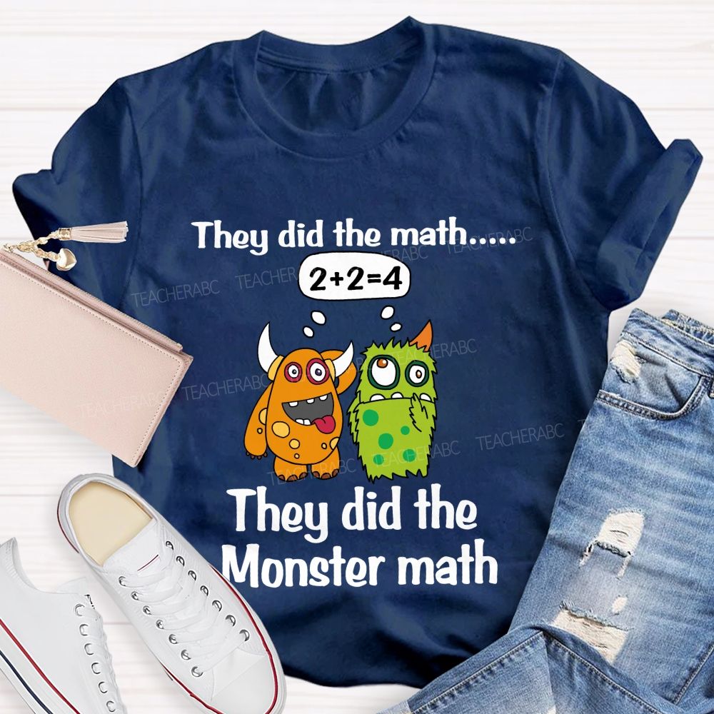 They Did The Math They Did The Monster Math Cute Monster Teacher T-shirt