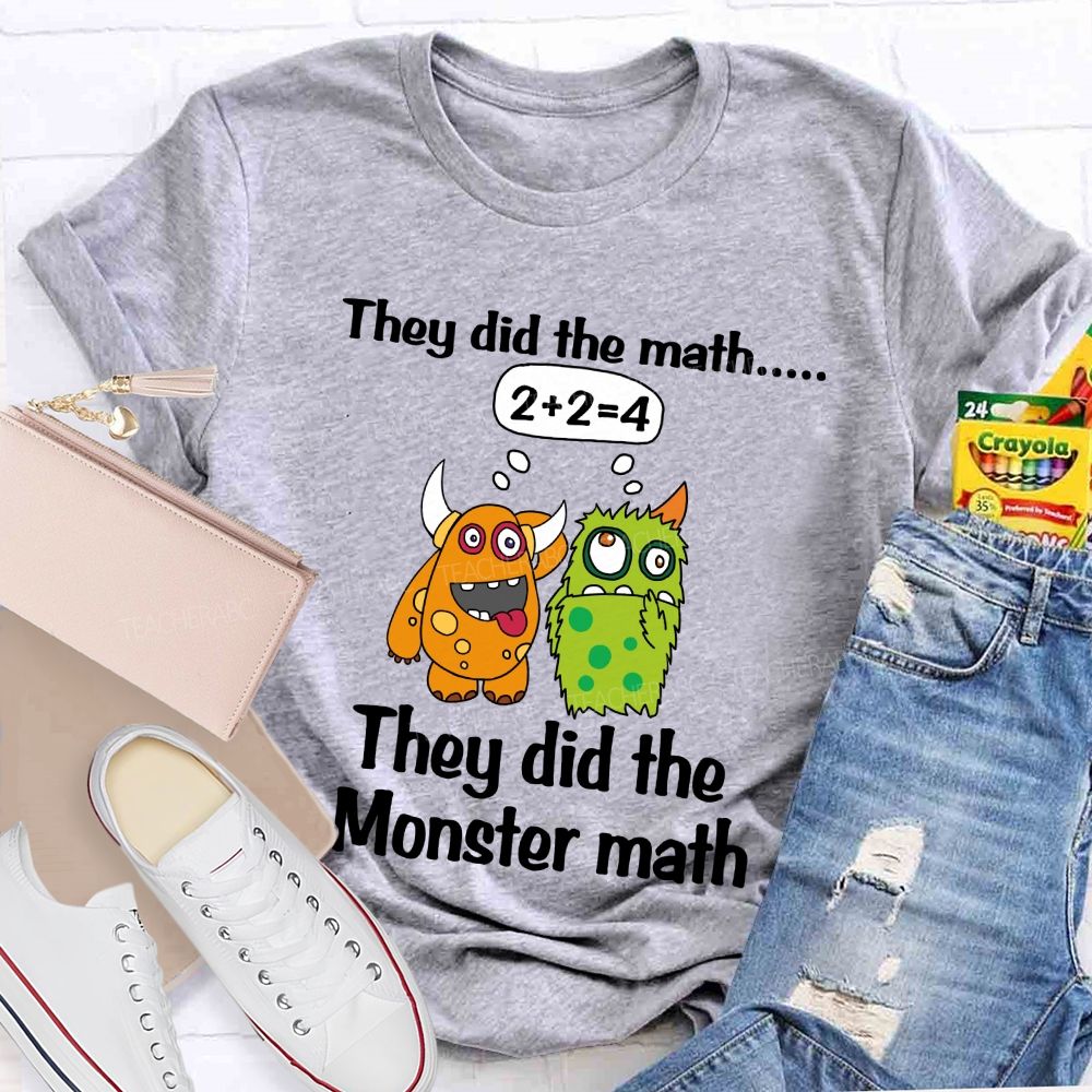 They Did The Math They Did The Monster Math Cute Monster Teacher T-shirt