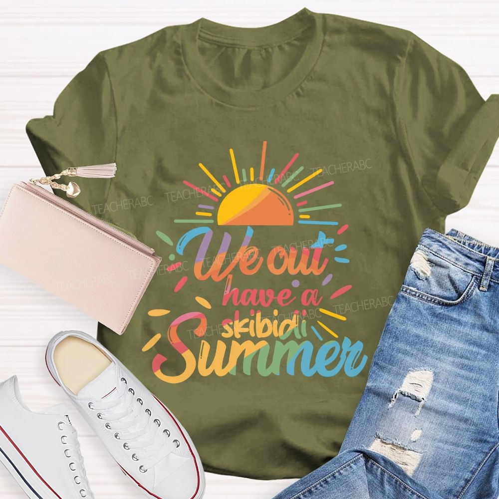 We Out Have A Skibidi Summer Sunshine Teacher T-Shirt
