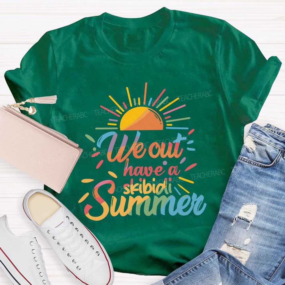 We Out Have A Skibidi Summer Sunshine Teacher T-Shirt