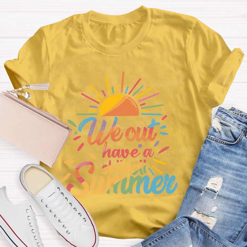 We Out Have A Skibidi Summer Sunshine Teacher T-Shirt