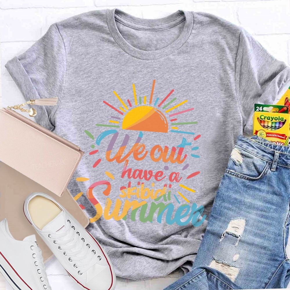 We Out Have A Skibidi Summer Sunshine Teacher T-Shirt