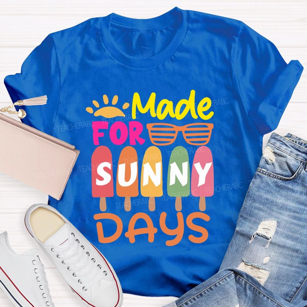 Made For Sunny Day Ice Cream Teacher T-Shirt