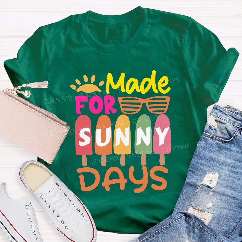 Made For Sunny Day Ice Cream Teacher T-Shirt