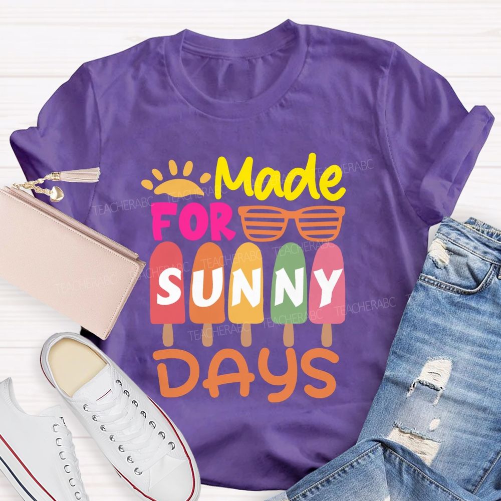 Made For Sunny Day Ice Cream Teacher T-Shirt