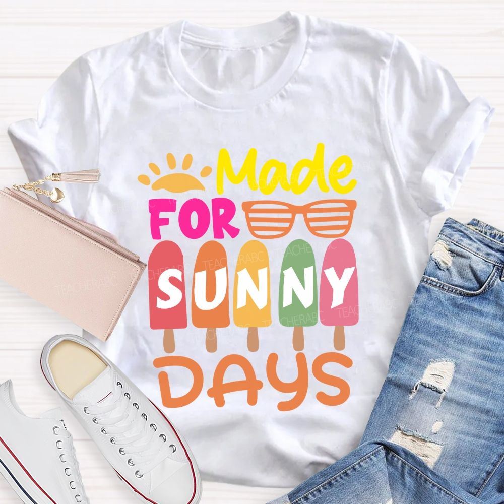 Made For Sunny Day Ice Cream Teacher T-Shirt
