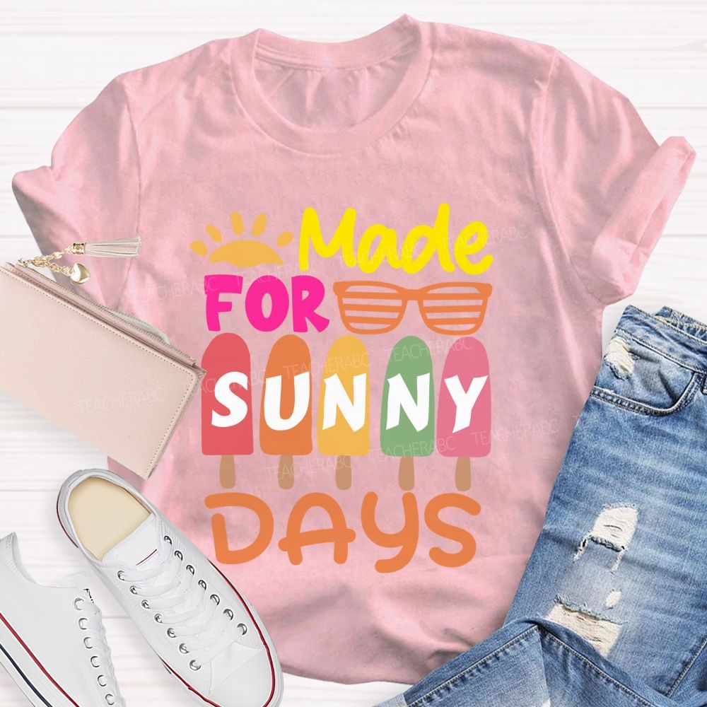 Made For Sunny Day Ice Cream Teacher T-Shirt