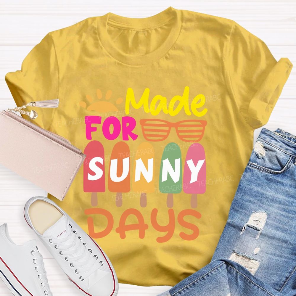 Made For Sunny Day Ice Cream Teacher T-Shirt