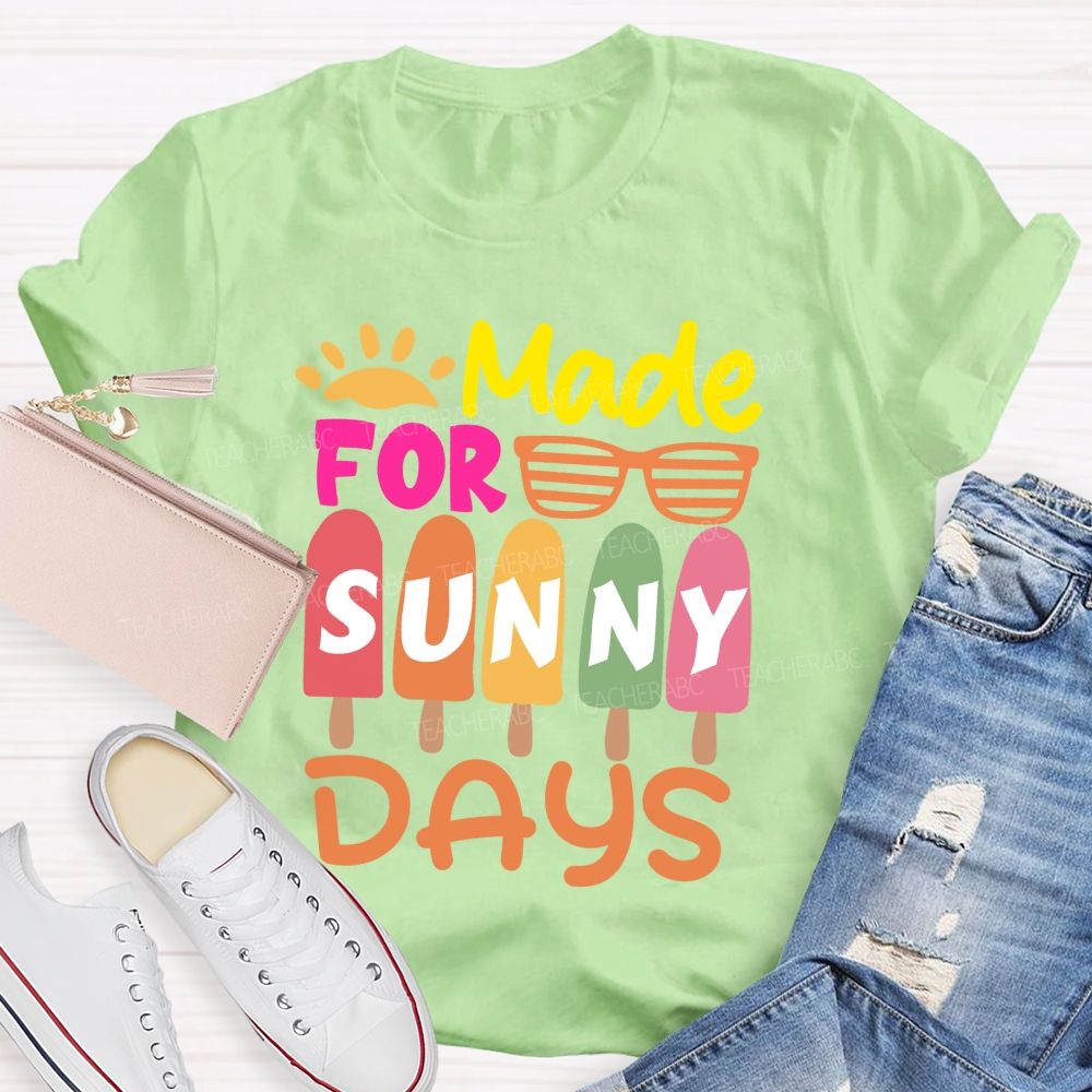 Made For Sunny Day Ice Cream Teacher T-Shirt