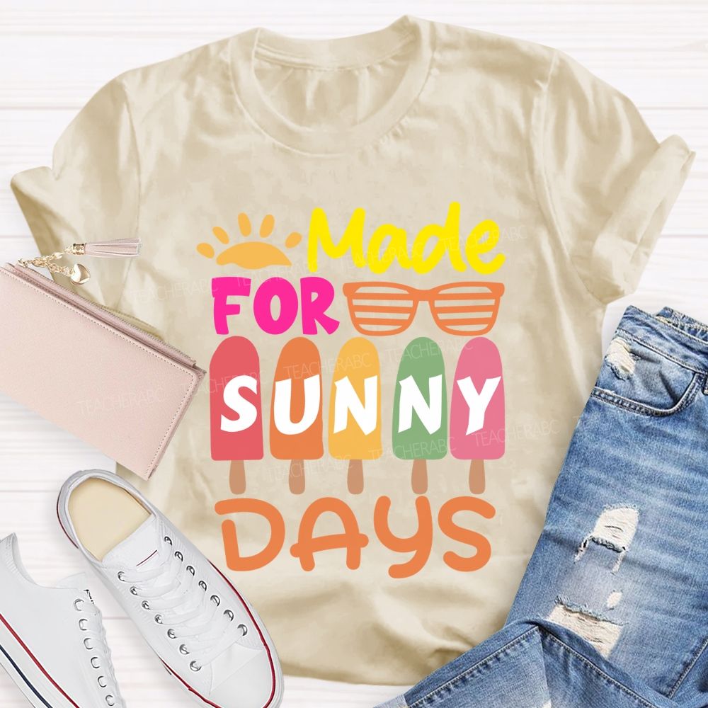 Made For Sunny Day Ice Cream Teacher T-Shirt