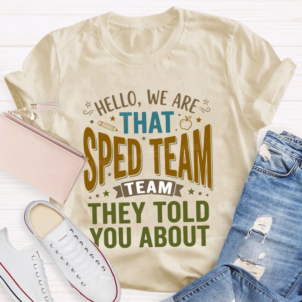 Hello We Are That Sped Team They Told You About  Pattern  Teacher T-shirt