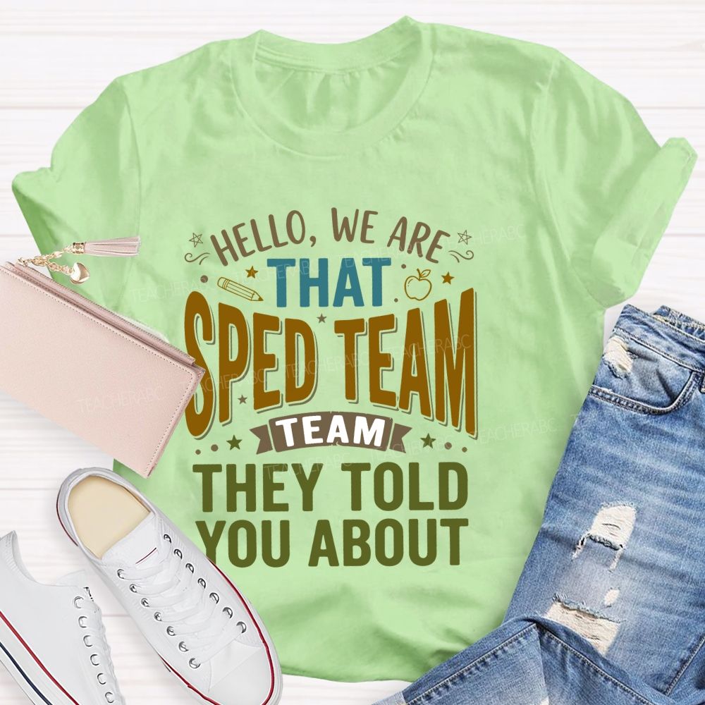 Hello We Are That Sped Team They Told You About  Pattern  Teacher T-shirt