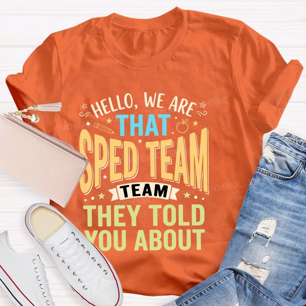 Hello We Are That Sped Team They Told You About  Pattern  Teacher T-shirt
