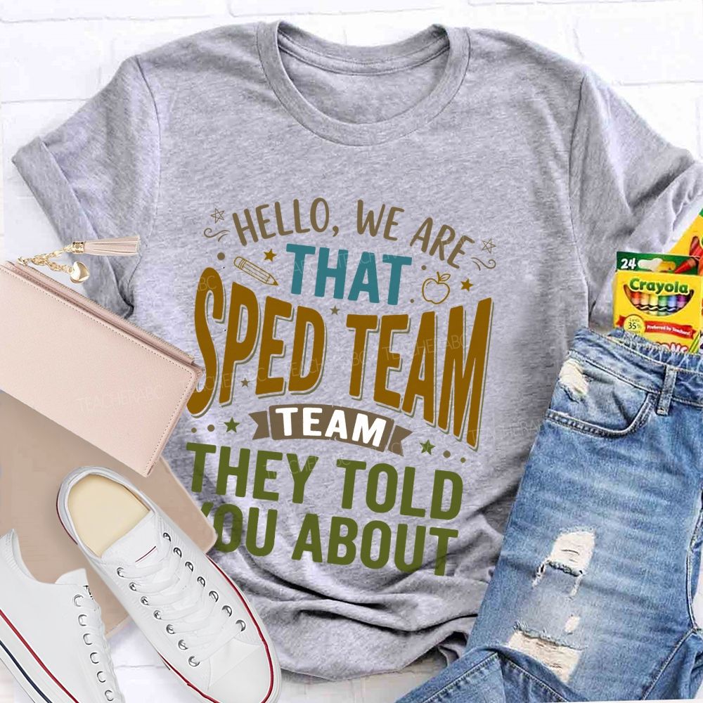 Hello We Are That Sped Team They Told You About  Pattern  Teacher T-shirt