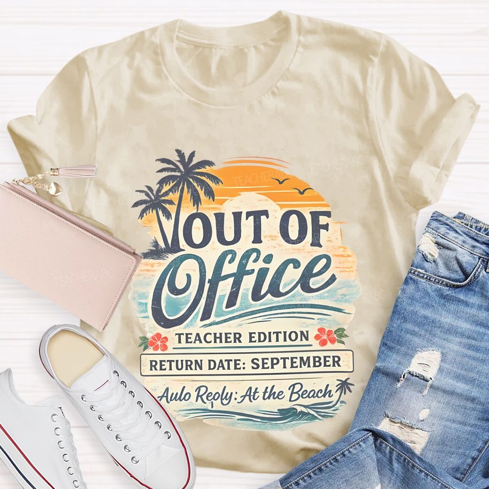 Out Of Office Teacher Edition  Teacher T-shirt
