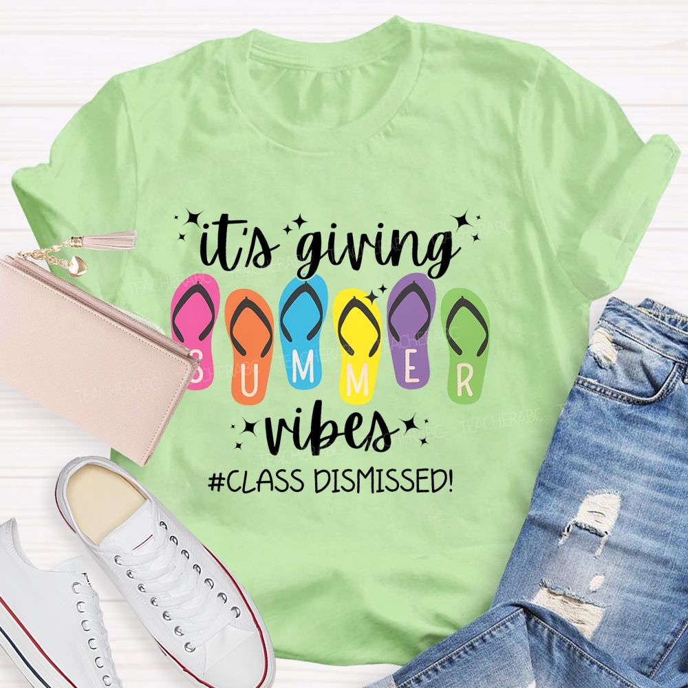 It's Giving Summer Vibes Class Dismissed   Teacher T-shirt
