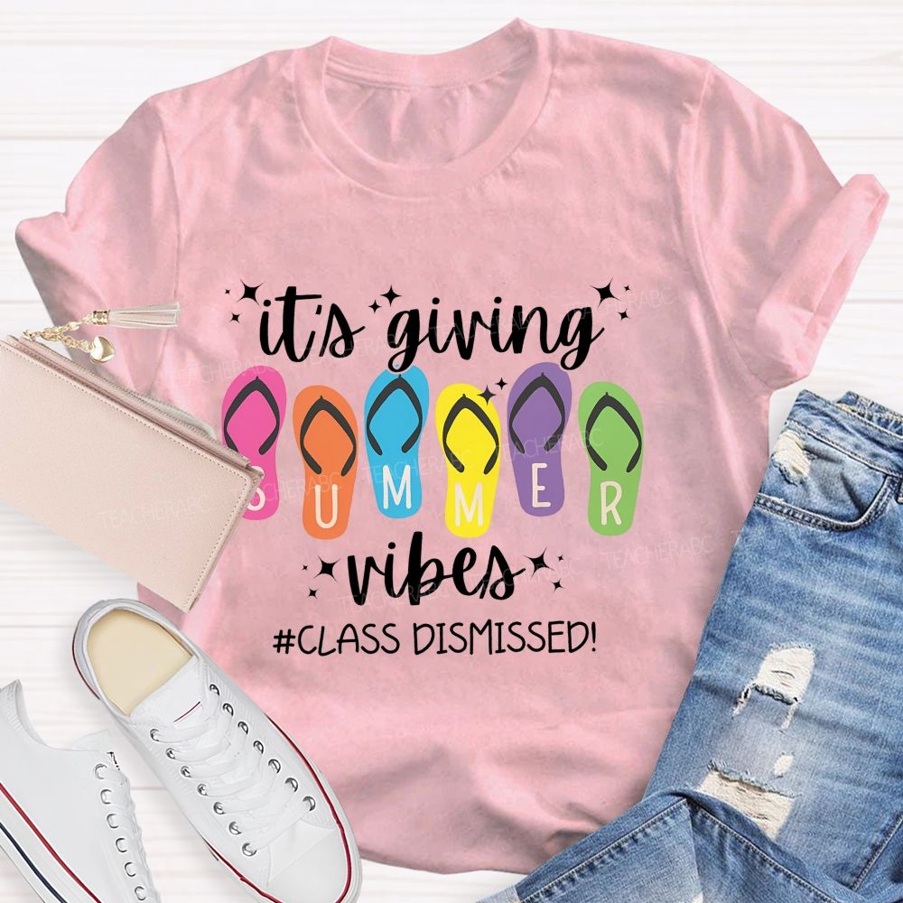 It's Giving Summer Vibes Class Dismissed   Teacher T-shirt