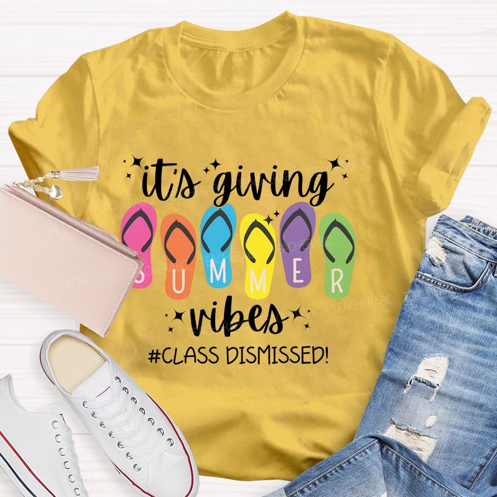It's Giving Summer Vibes Class Dismissed   Teacher T-shirt