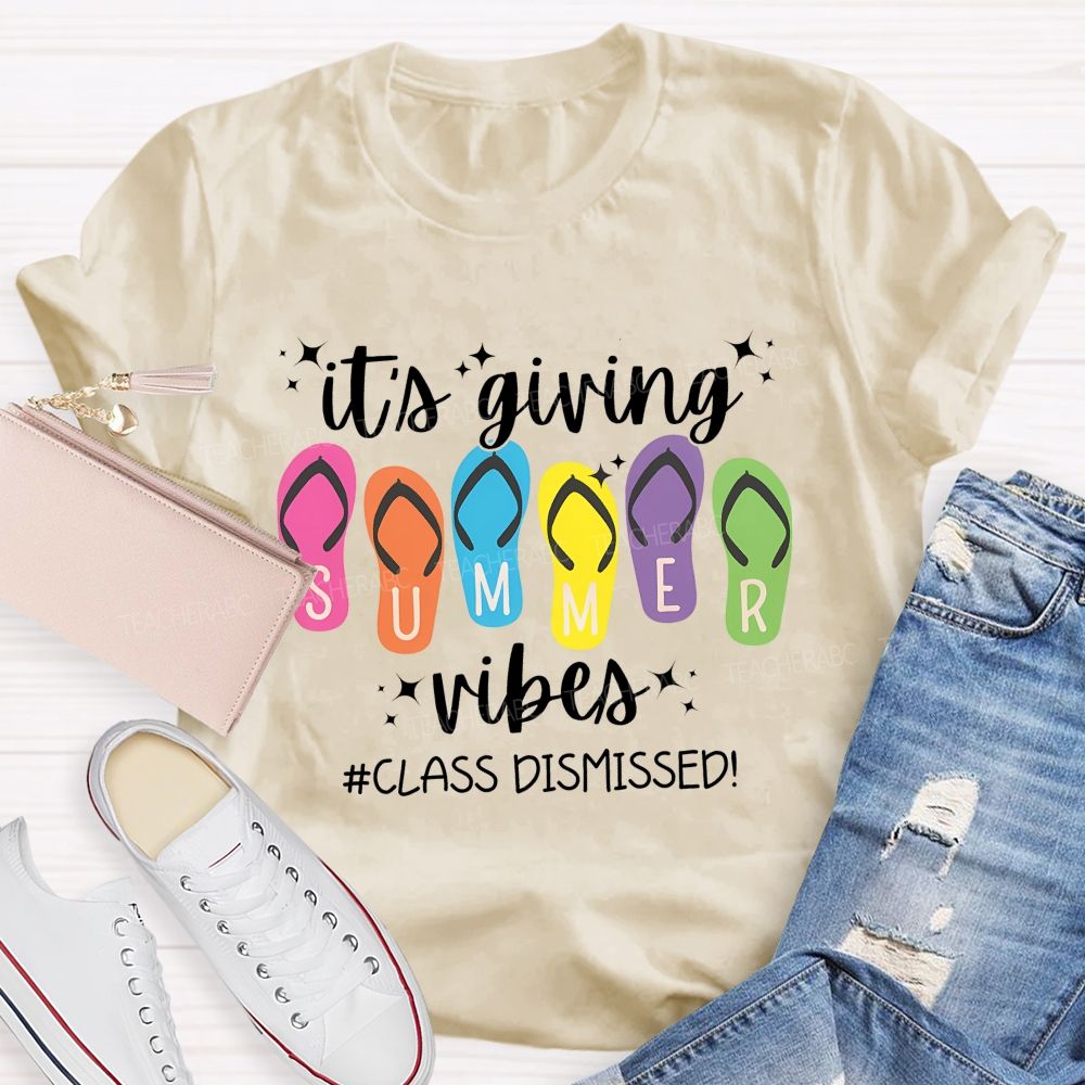 It's Giving Summer Vibes Class Dismissed   Teacher T-shirt