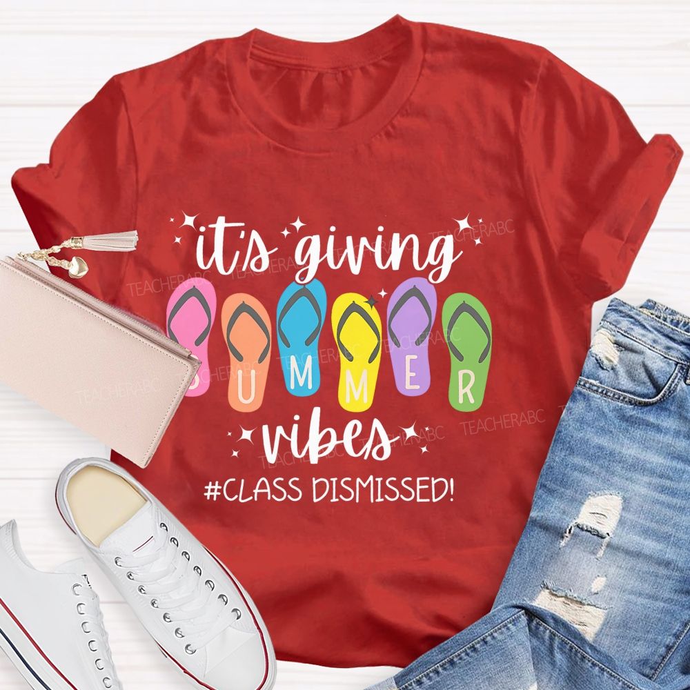 It's Giving Summer Vibes Class Dismissed   Teacher T-shirt