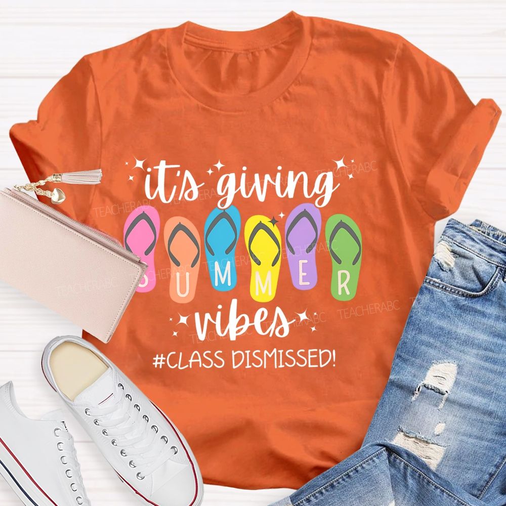 It's Giving Summer Vibes Class Dismissed   Teacher T-shirt