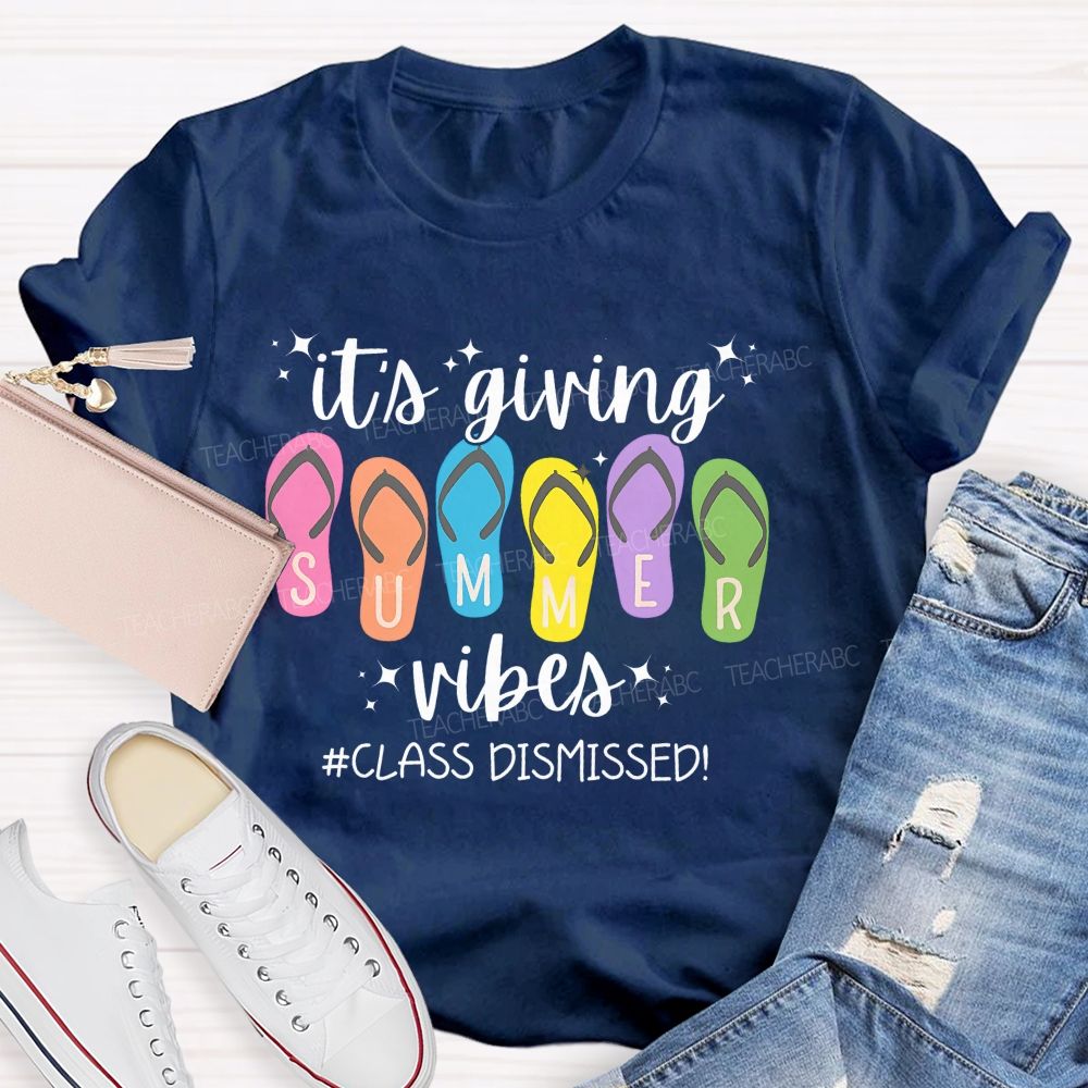 It's Giving Summer Vibes Class Dismissed   Teacher T-shirt