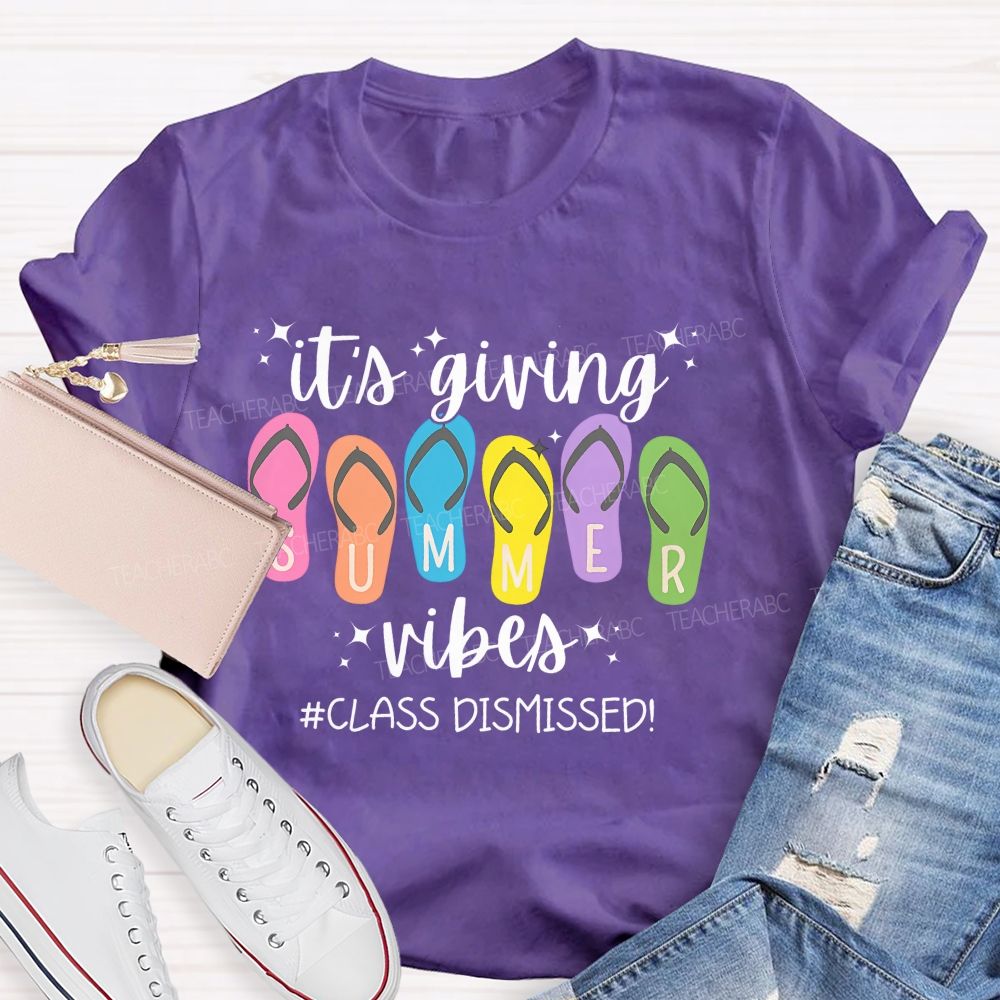 It's Giving Summer Vibes Class Dismissed   Teacher T-shirt