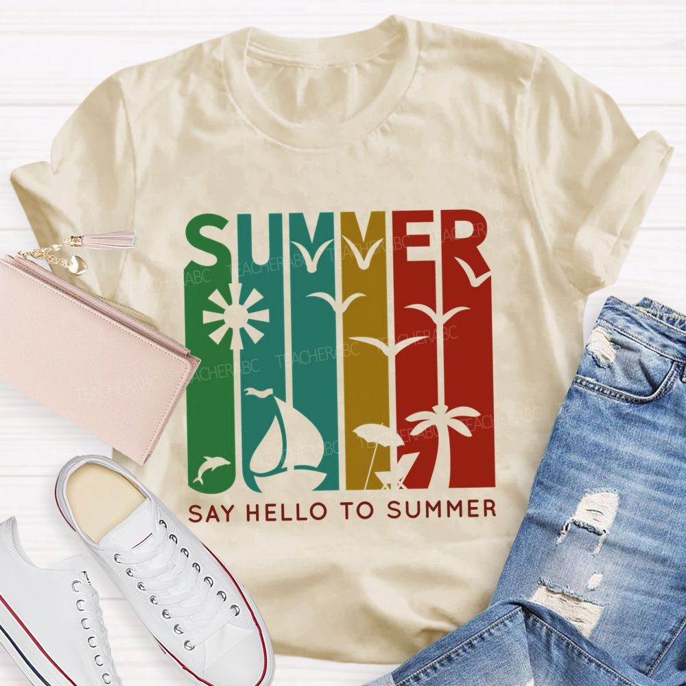Say Hello To Summer  Teacher T-shirt