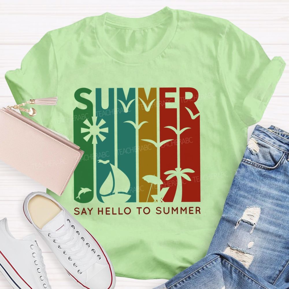 Say Hello To Summer  Teacher T-shirt