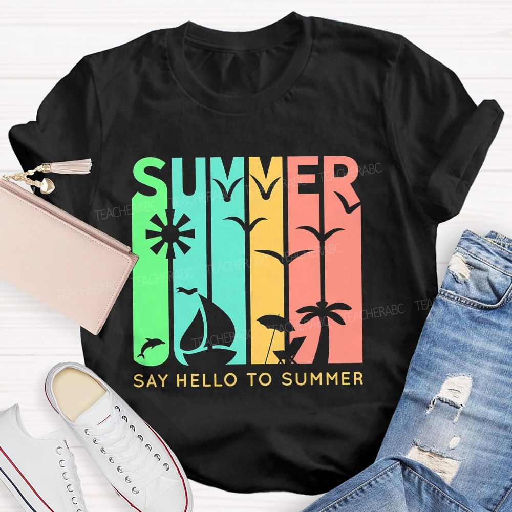 Say Hello To Summer  Teacher T-shirt
