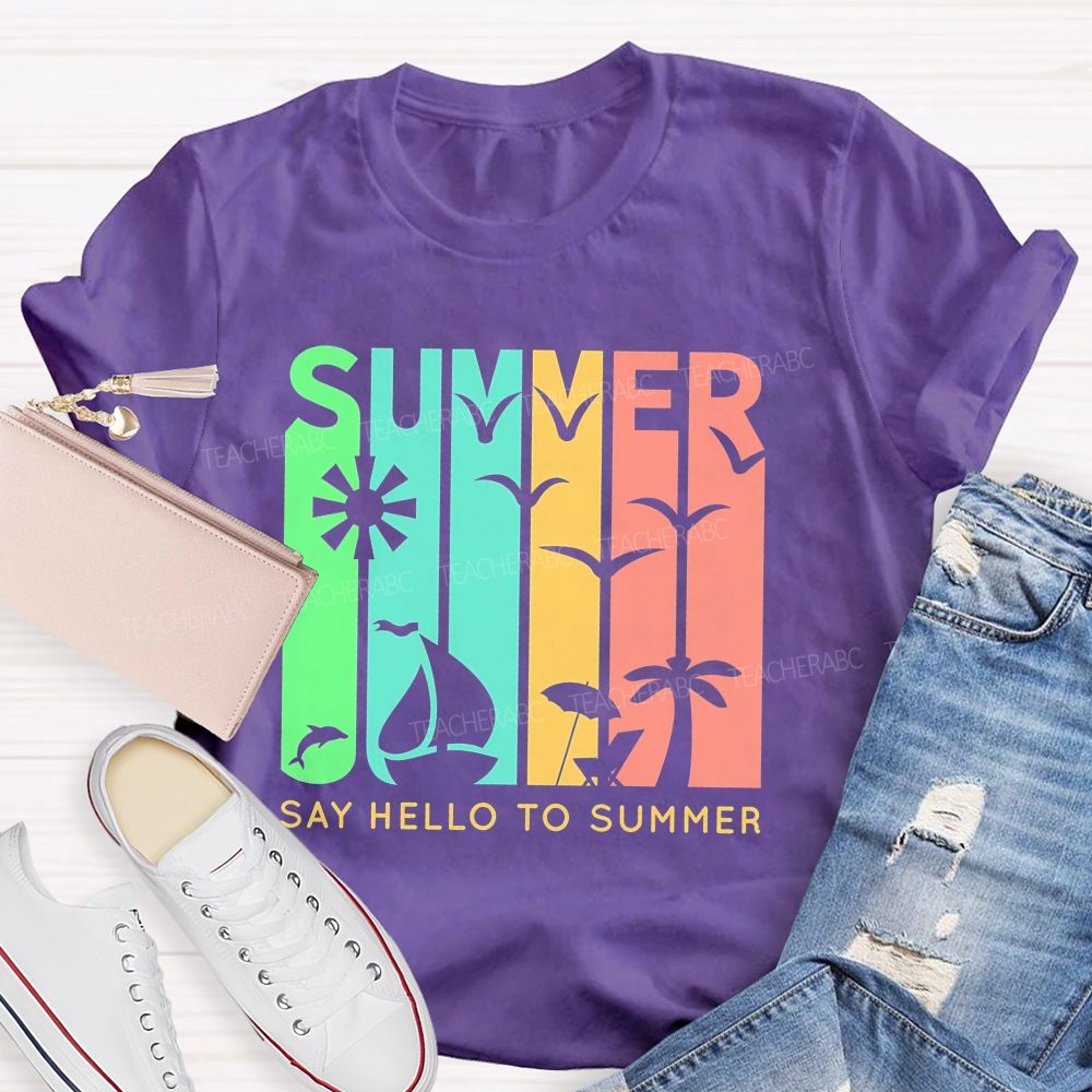 Say Hello To Summer  Teacher T-shirt