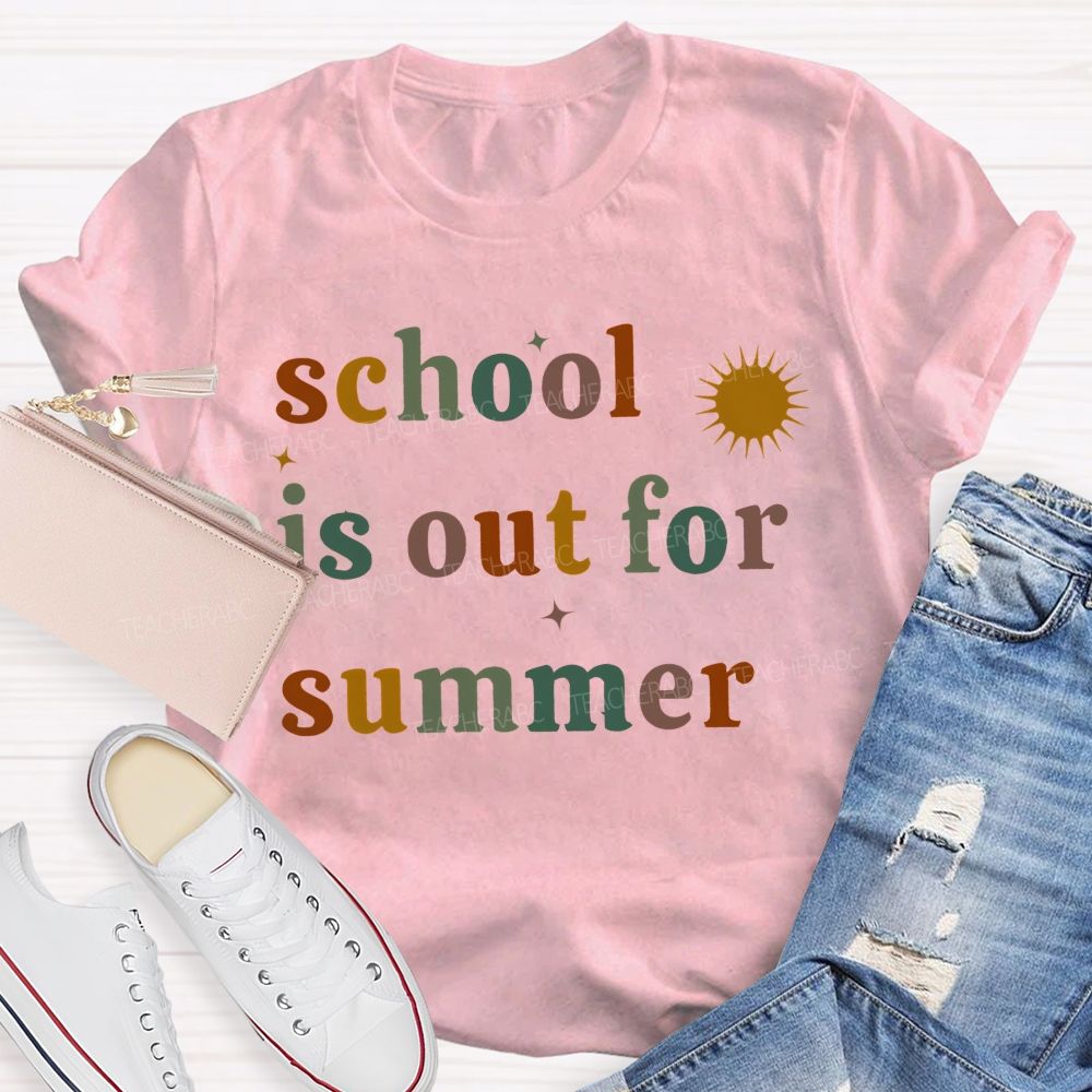 School Is Out For Summer  Colorful Letters Picture  Teacher T-shirt