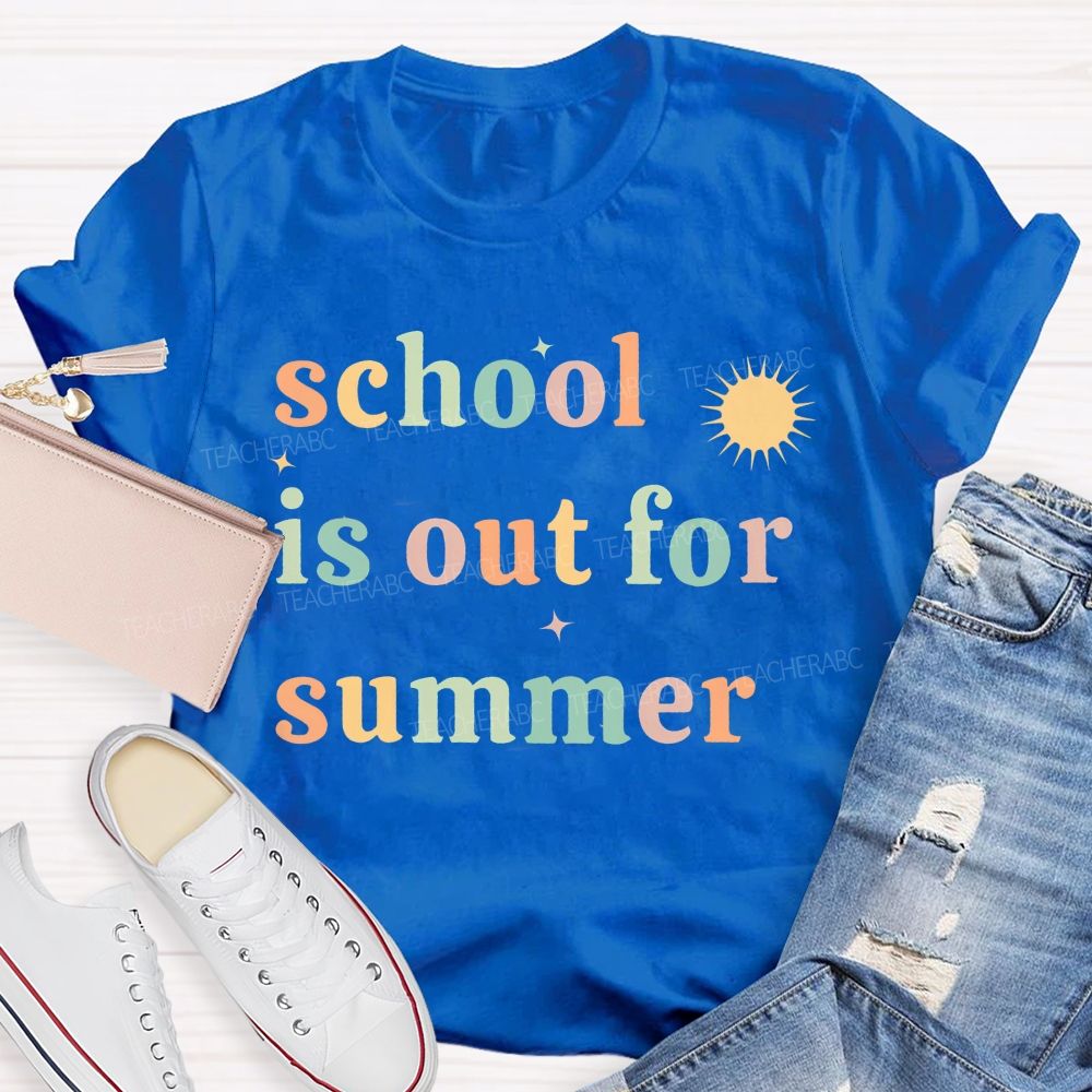 School Is Out For Summer  Colorful Letters Picture  Teacher T-shirt