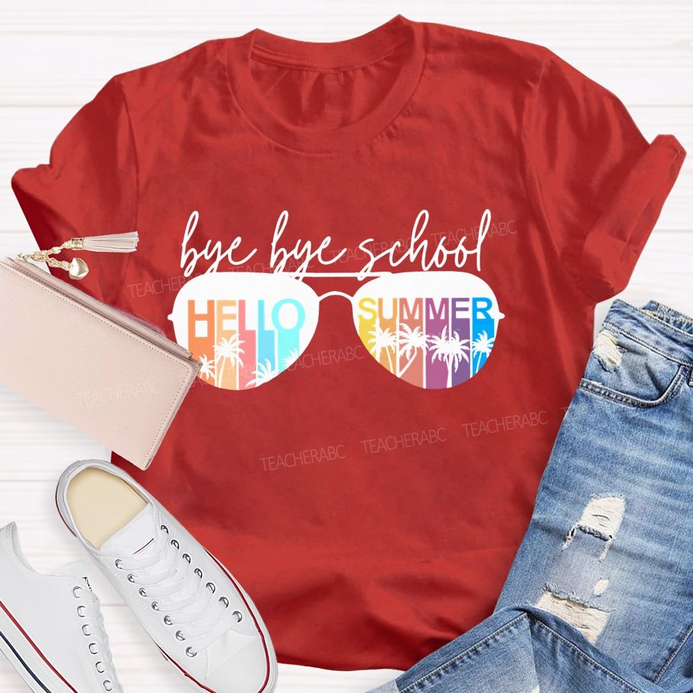 Bye Bye School Hello Summer  Graphics  Teacher T-shirt