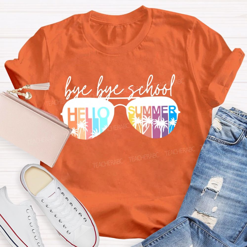Bye Bye School Hello Summer  Graphics  Teacher T-shirt