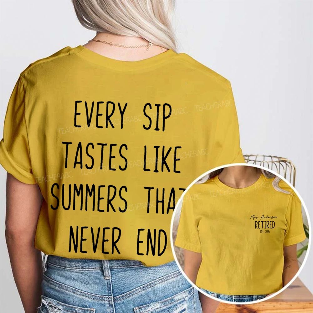 Personalized Name  Every Sip Tastes Like Summers That Never End  Double Printed T-shirt