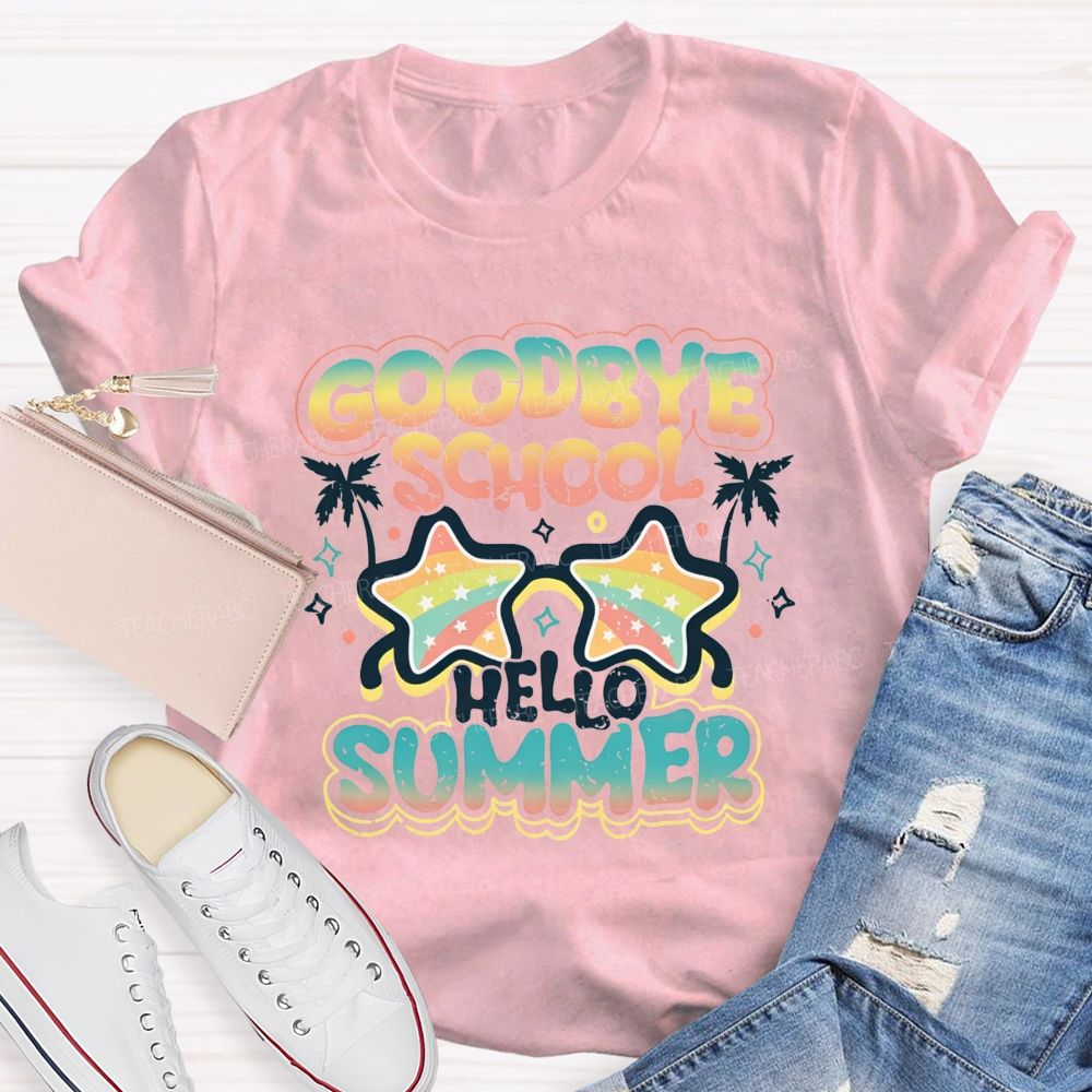 Goodbye School Hello Summer Teacher T-shirt
