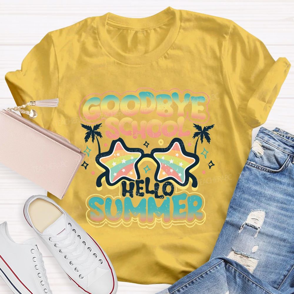 Goodbye School Hello Summer Teacher T-shirt