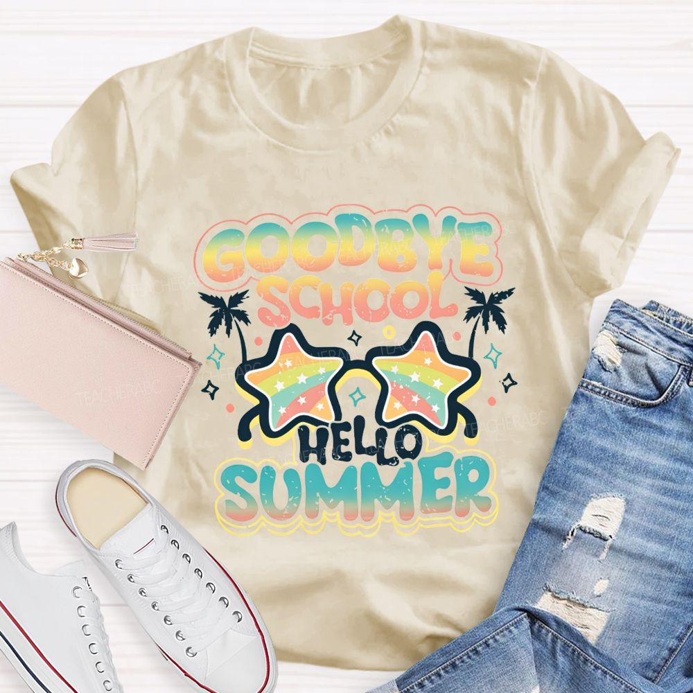 Goodbye School Hello Summer Teacher T-shirt