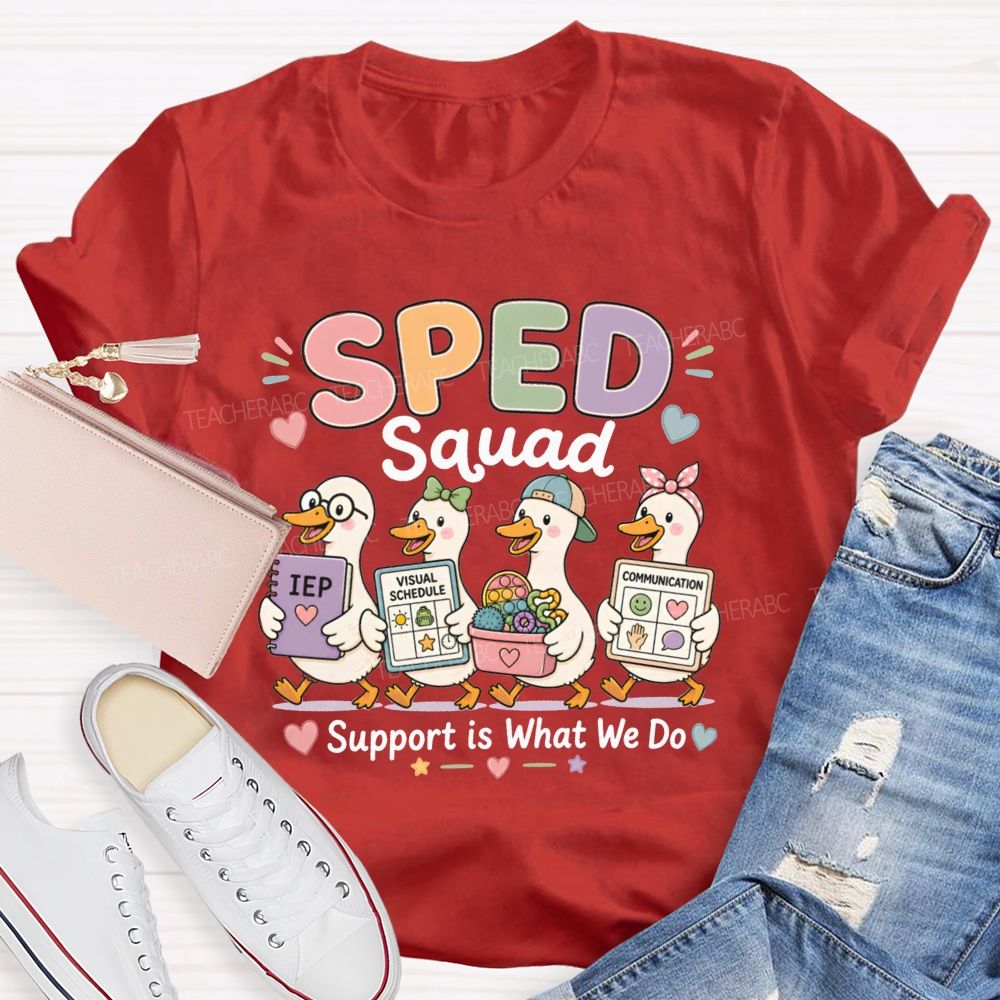 Sped Squad Support Is What We Do Teacher T-shirt