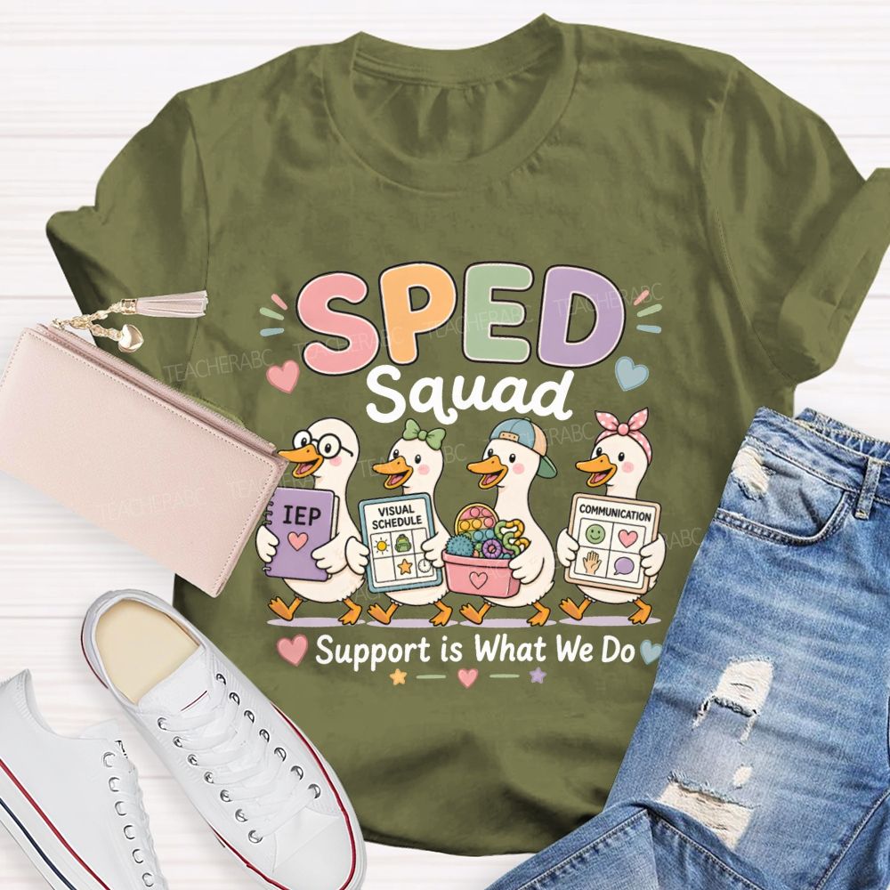 Sped Squad Support Is What We Do Teacher T-shirt
