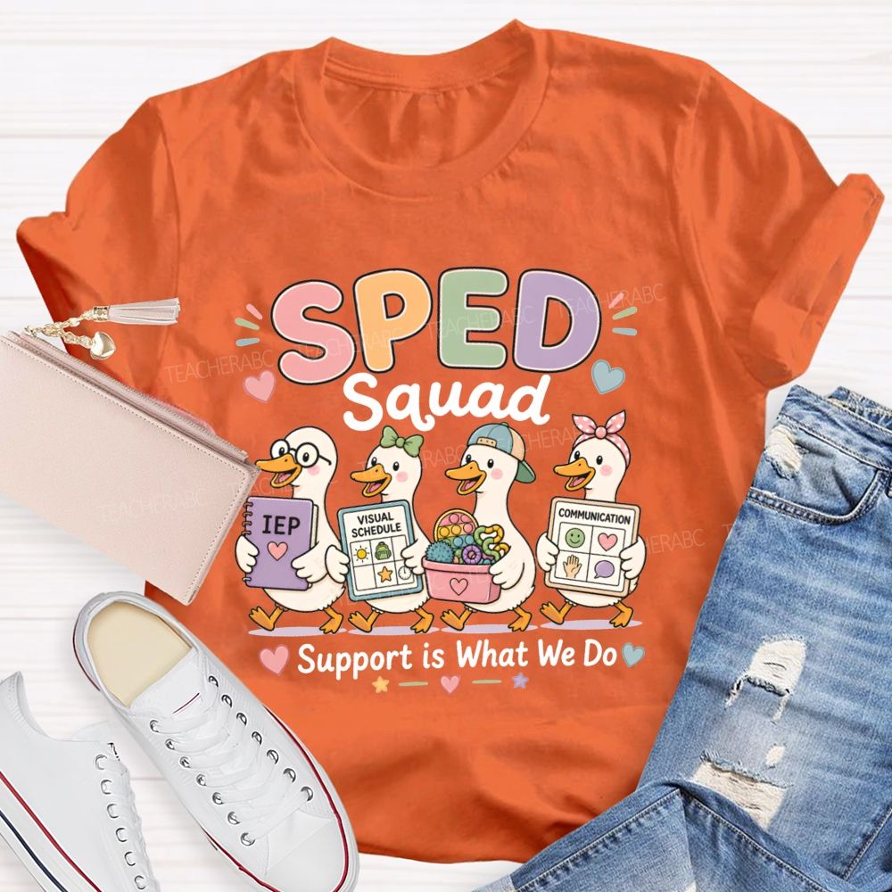 Sped Squad Support Is What We Do Teacher T-shirt