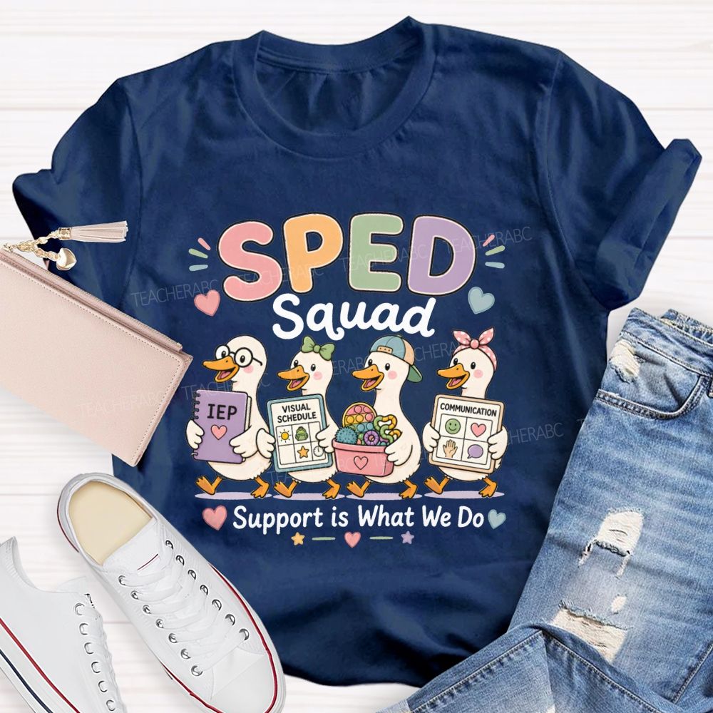 Sped Squad Support Is What We Do Teacher T-shirt